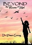 Greay, Dawn - Beyond the Woes of Me