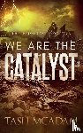 McAdam, Tash - We are the Catalyst