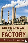 Seymour, William J - Why You Shouldn't Work in a Factory