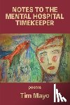Mayo, Tim - Notes to the Mental Hospital Timekeeper
