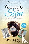 Keating, Kevin - Waiting for a Sign Volume 2: Highlights and Inside Stories from a Lifetime of Collecting Baseball Autographs