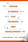 Boller, Sharon, Fletcher, Laura - Design Thinking for Training and Development