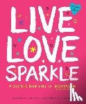 Plate, Leticia, Swift, Jessica, Penny, Mara, Bradley, Rebecca - Live Love Sparkle: A Sticker Book Full of Inspiration