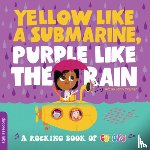 duopress labs - Yellow like a Submarine, Purple like the Rain - A Rocking Book of Colors
