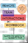 Skelton, Matthew, Pais, Manuel - Skelton, M: Remote Team Interactions Workbook