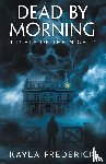 Frederick, Kayla - Dead by Morning