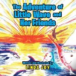 Joy, Linda - The Adventures of Little Wave and Her Friends