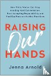 Arnold, Jenna - Raising Our Hands