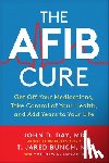 Day, John D., Bunch, T. Jared, LaPlante, Matthew - The AFib Cure