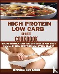 Caywood, Jessica - High Protein Low Carb Diet Cookbook