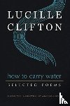 Clifton, Lucille - How to Carry Water: Selected Poems of Lucille Clifton