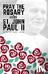 Smith, Scott L. - Pray the Rosary with Saint John Paul II