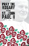 Paul II, St. John - Pray the Rosary with Saint John Paul II