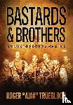 Trueblood, Roger "Ajax" - Trueblood, R: Bastards & Brothers