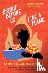 Shout Mouse Press, Young Writers of - Bright Before Us Like a Flame: Igniting a New Generation of Writers