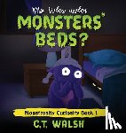Walsh, C T - Who Hides Under Monsters' Beds