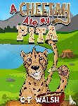 Walsh, C T - A Cheetah Ate My Pita