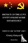 Cheng, Ganyuan - Secrets of the Ccp's United Front Work Department: Memoir of a United Front Cadre