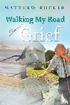 Rucker, Matthew D - Walking My Road Of Grief
