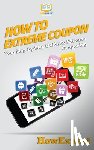 Howexpert - How To Extreme Coupon: Your Step-By-Step Guide To Extreme Couponing