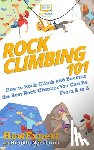 Ngo-Trinh, Brigitte - Rock Climbing 101: How to Rock Climb and Become the Best Rock Climber You Can Be From A to Z