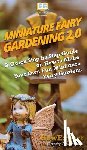 Howexpert, Anderson, Casey - Miniature Fairy Gardening 2.0