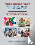 Barksdale, Tawio - First Things First Putting Students Before Standards: A Practical Guide for Building Positive and Engaged Learning Communities: Putting Students Befor