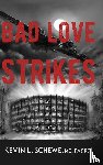 Schewe, Kevin L - Bad Love Strikes