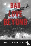 Schewe, Kevin L - Bad Love Beyond