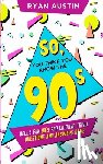 Austin, Ryan - So, you think you know the 90's?