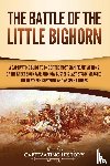 History, Captivating - The Battle of the Little Bighorn