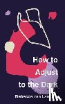 Van Laer, Rebecca - How to Adjust to the Dark