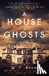 Ryan, W. C. - HOUSE OF GHOSTS