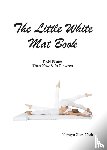Ross-Nash, Kathryn M - The Little White Mat Book KRN Pilates Then, Now and In-Between