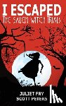 Peters, Scott, Fry, Juliet - I Escaped The Salem Witch Trials