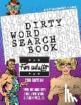 Word Search Puzzle Group - The Dirty Word Search Book for Adults - 2nd Edition: Over 100 Hysterical, Naughty, and Lewd Swear Word Search Puzzles for Men and Women - A Funny Whit
