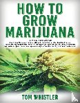 Whistle, Tom - How to Grow Marijuana