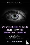 Anderson, R J - Persuasion, NLP, and How to Analyze People