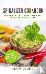 Evans, Mark (Coventry University UK) - Spiralizer Cookbook