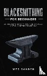 Sander, Wes - Blacksmithing for Beginners
