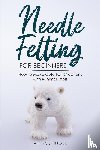 Yoshinobu, Ari - Needle Felting for Beginners