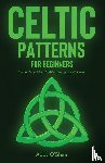 O'Shea, Abby - Celtic Patterns for Beginners