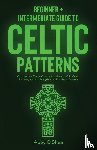 O'Shea, Abby - Celtic Patterns