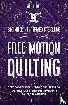 Burns, Beth - Free-Motion Quilting