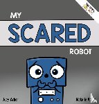 Acker, Joey, Acker, Melanie - My Scared Robot