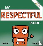 Acker, Joey, Acker, Melanie - My Respectful Robot