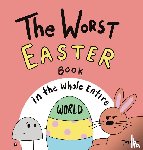 Acker, Joey - The Worst Easter Book in the Whole Entire World