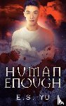 Yu, E S - Human Enough