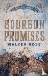 Rose, Walker - Bourbon Promises