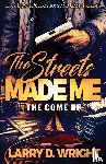 Wright, Larry D - The Streets Made Me